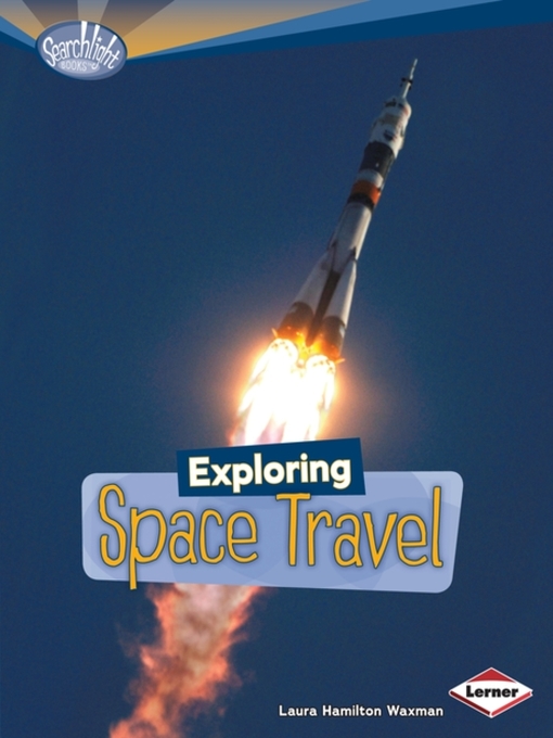 Title details for Exploring Space Travel by Laura Hamilton Waxman - Available